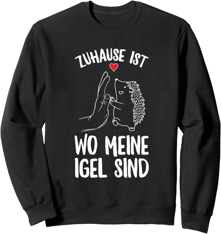 Zuhause Ist Wo Meine Igel Sind Spruch Sweatshirt