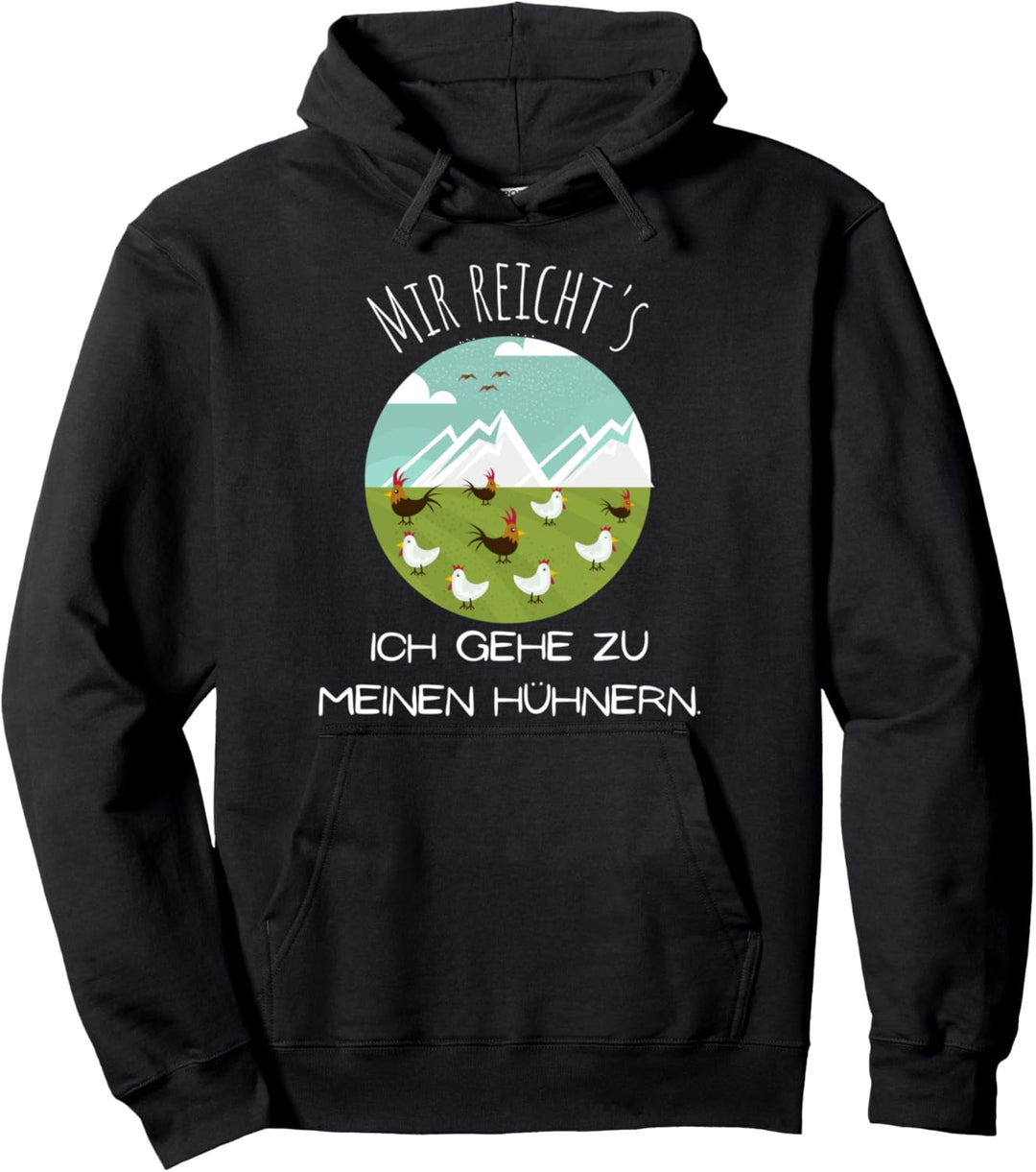 Mir reicht's Ich gehe zu meinen Hühnern - Lustiges Landwirt Pullover Hoodie
