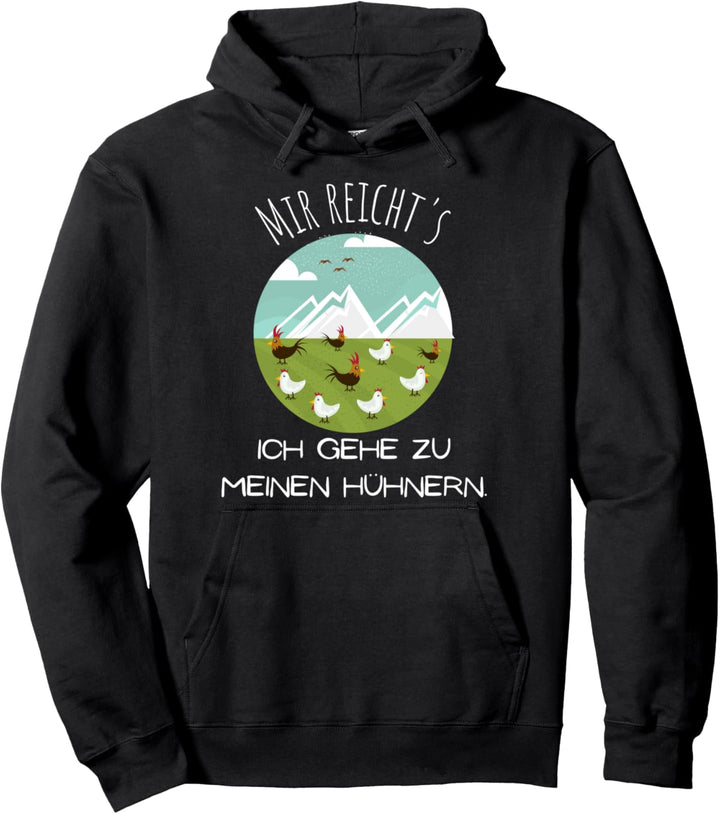 Mir reicht's Ich gehe zu meinen Hühnern - Lustiges Landwirt Pullover Hoodie