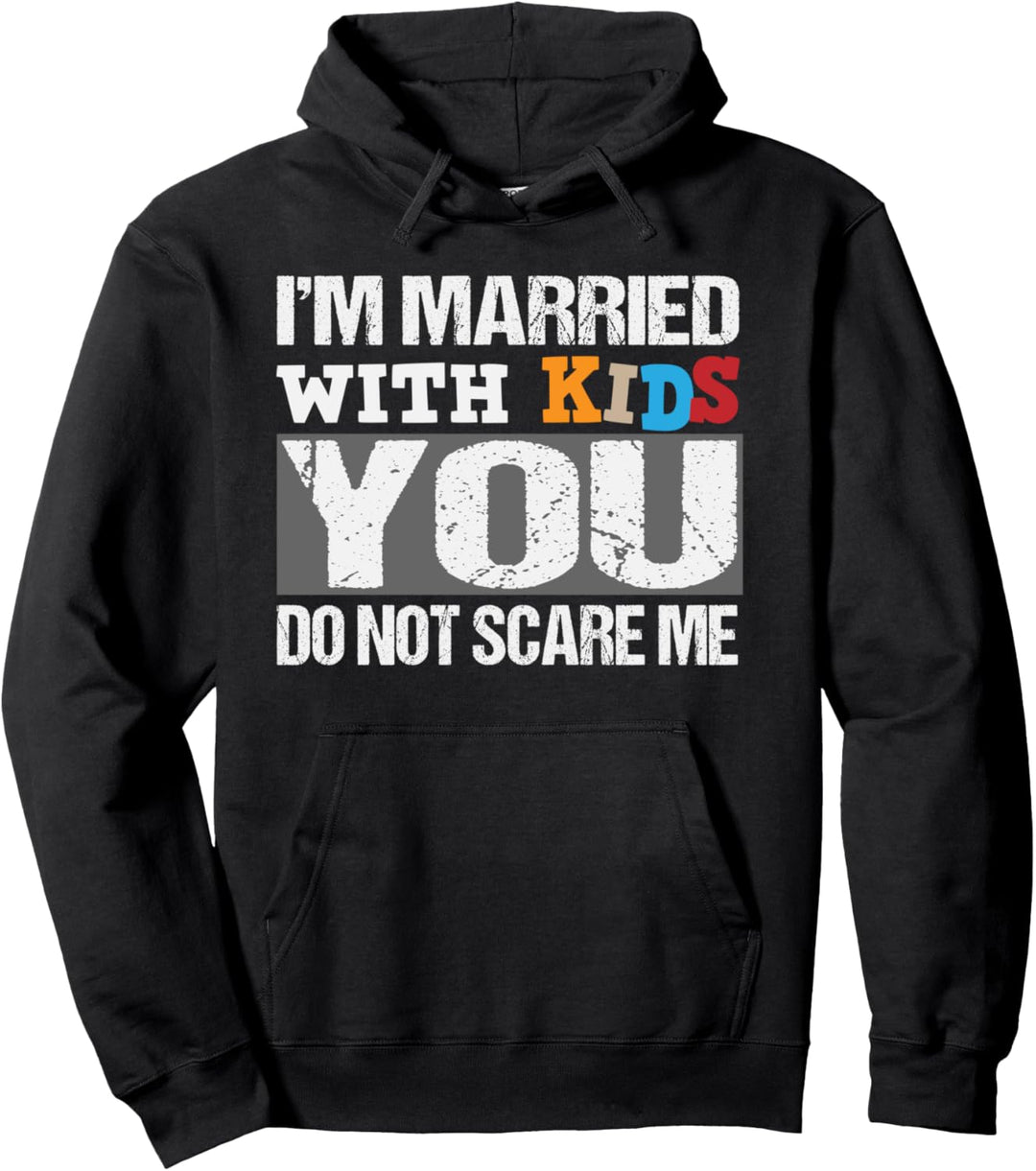 Ich bin verheiratet mit Kindern Sie erschrecken mich nicht Pullover Hoodie
