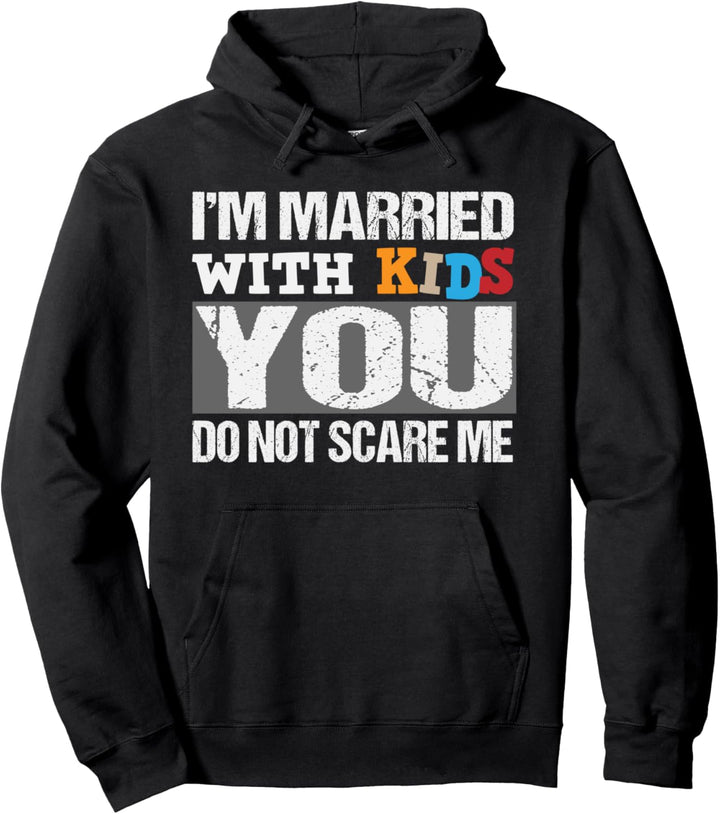 Ich bin verheiratet mit Kindern Sie erschrecken mich nicht Pullover Hoodie