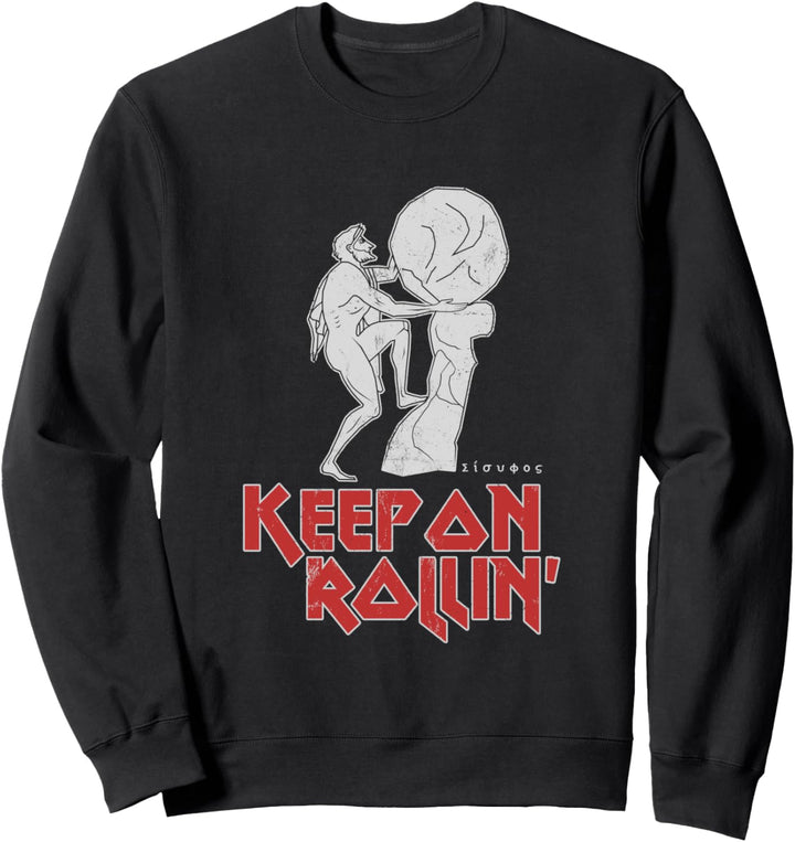 Keep On Rollin' Sisyphus Sisyphusarbeit Sisyphos Philosophie Sweatshirt