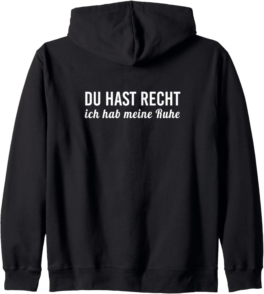 Du Hast Recht Und Ich Hab Meine Ruhe Kapuzenjacke
