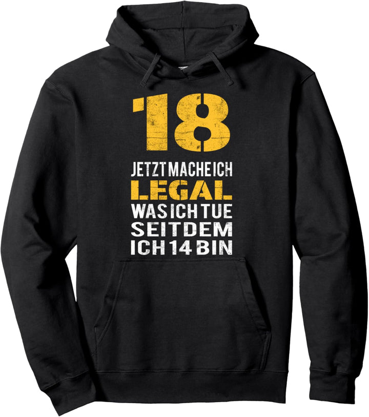 18. Geburtstag Jetzt mache ich legal was ich tue seitdem ich Pullover Hoodie