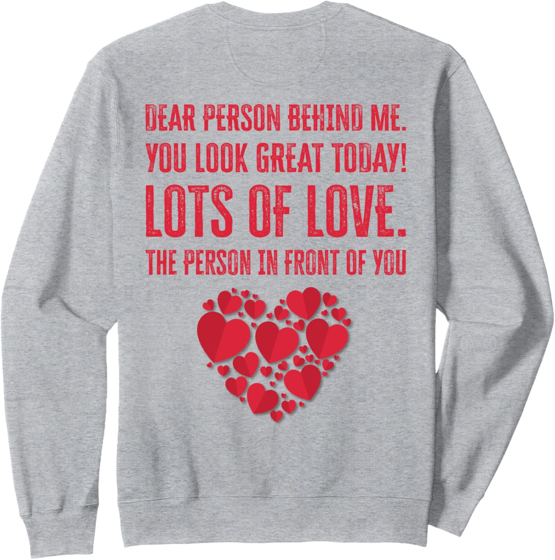 Dear Person Behind Me You Look Great Today (Rückseite) Sweatshirt