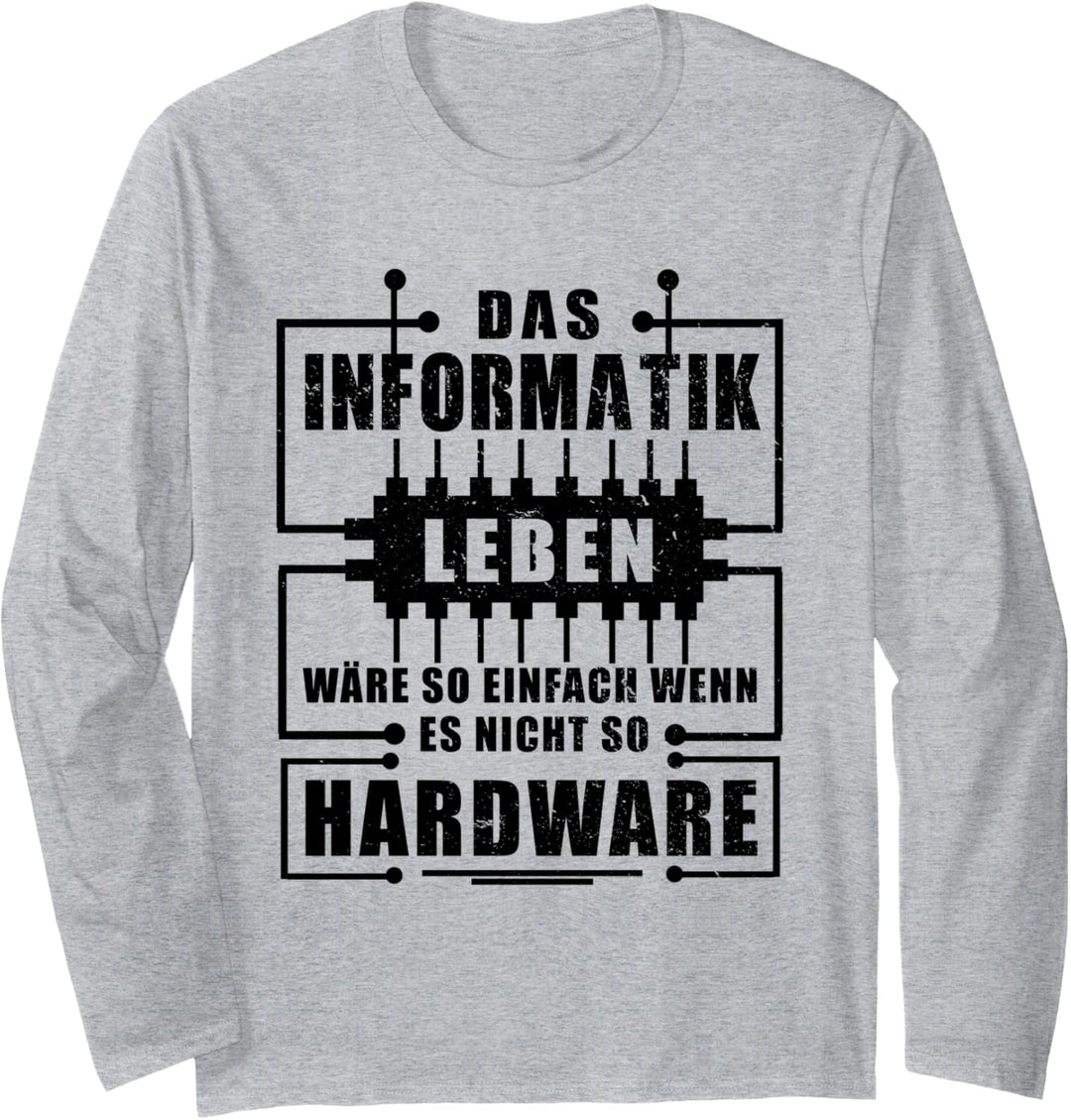Das Informatik Leben so einfach .. Wenn Es Nicht So Hardware Langarmshirt