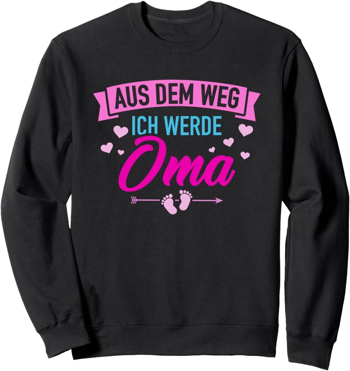 Aus dem Weg ich werde Oma Sweatshirt