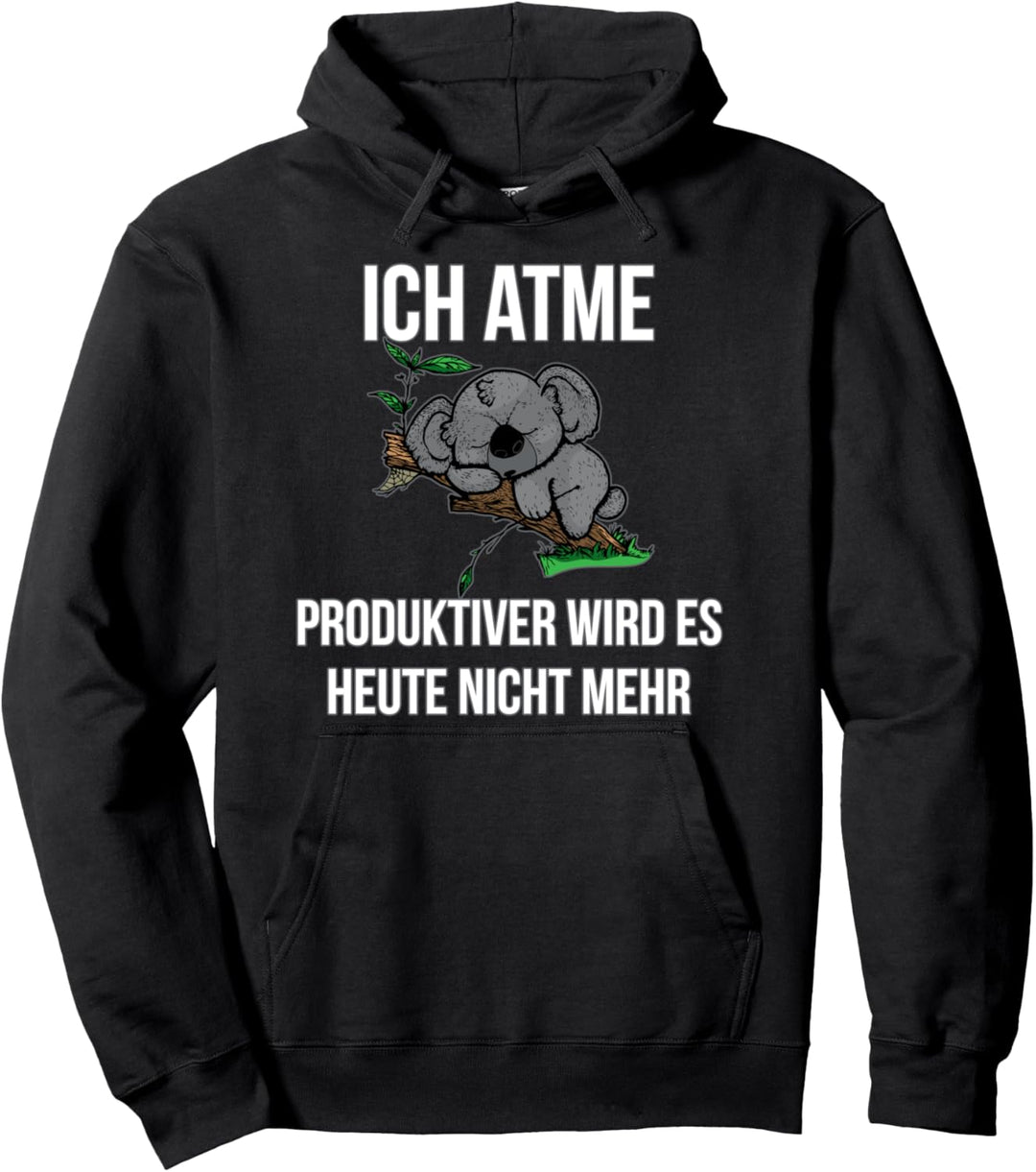 Ich Atme Produktiver Wird Es Heute Nicht Koala Bär Pullover Hoodie