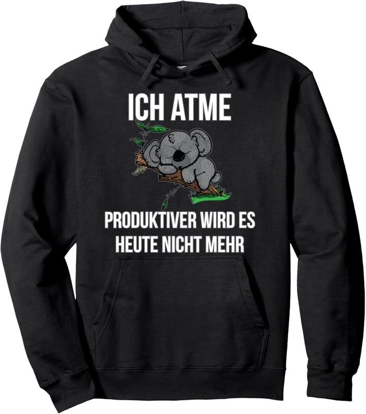 Ich Atme Produktiver Wird Es Heute Nicht Koala Bär Pullover Hoodie
