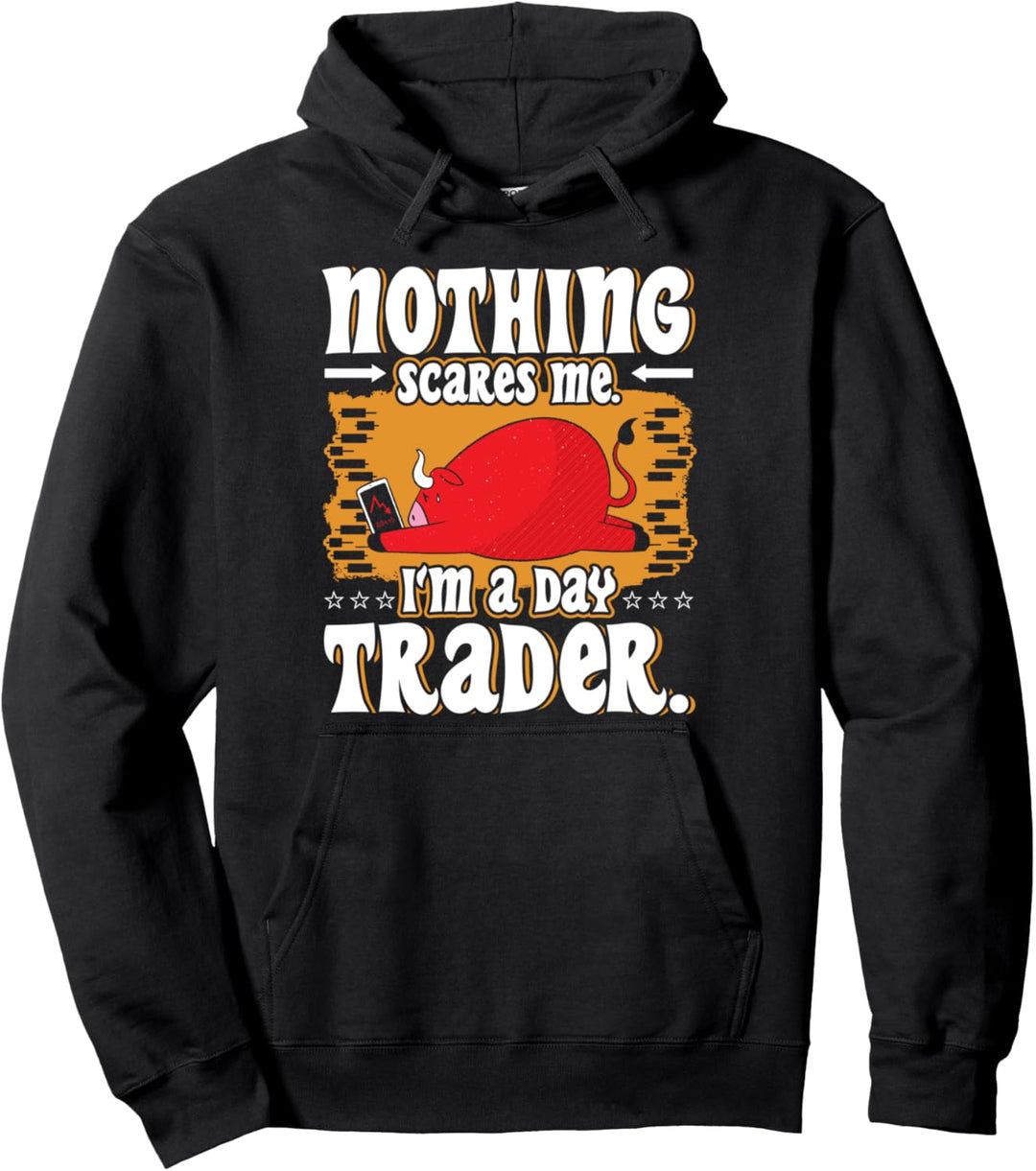 Nothing Scares Me I'm A Day Trader Stockmarket Pullover Hoodie