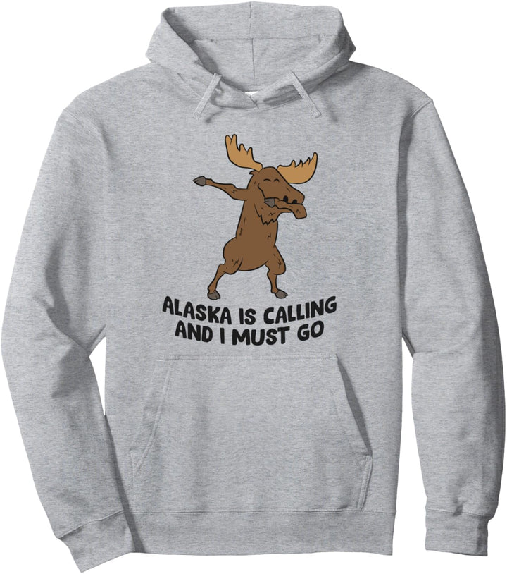 Elch Alaska Is Calling And I Must Go Alaska Moose Pullover Hoodie