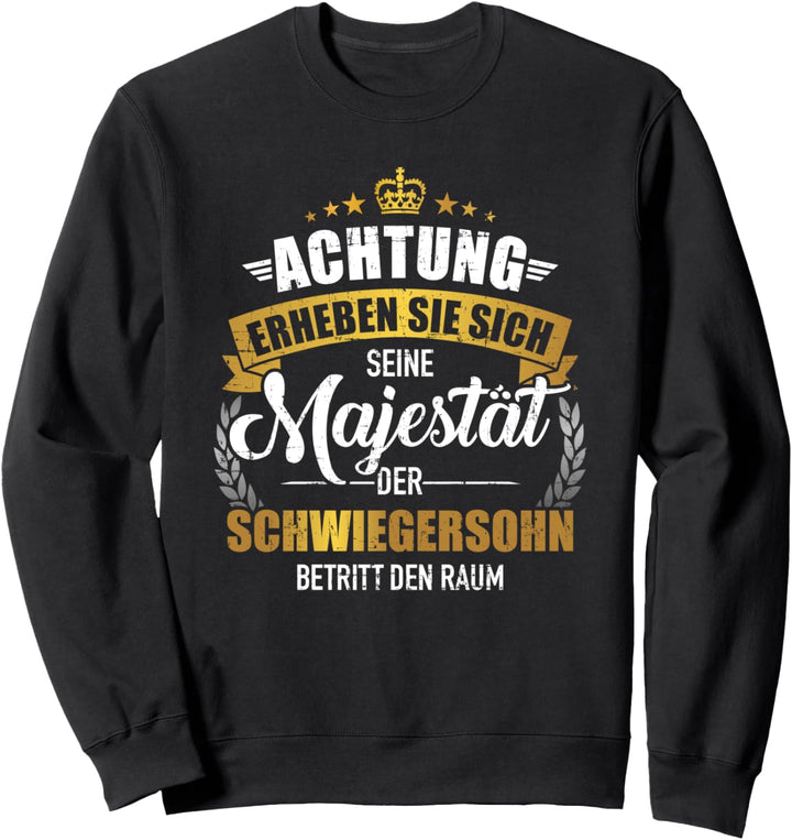 Seine Majestät der Schwiegersohn Sweatshirt