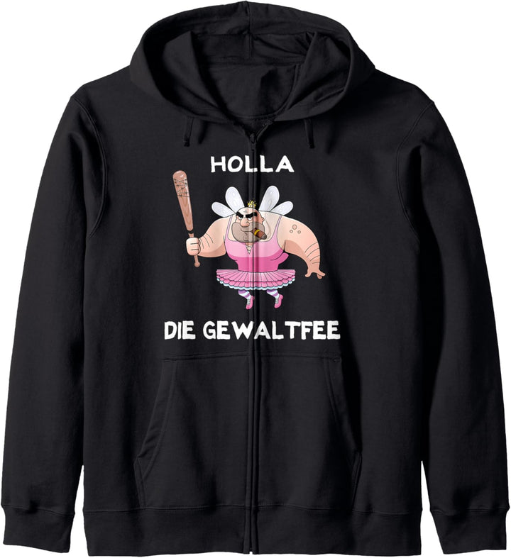 Holla die Gewaltfee Lustiges Party Shirt Festival Kapuzenjacke