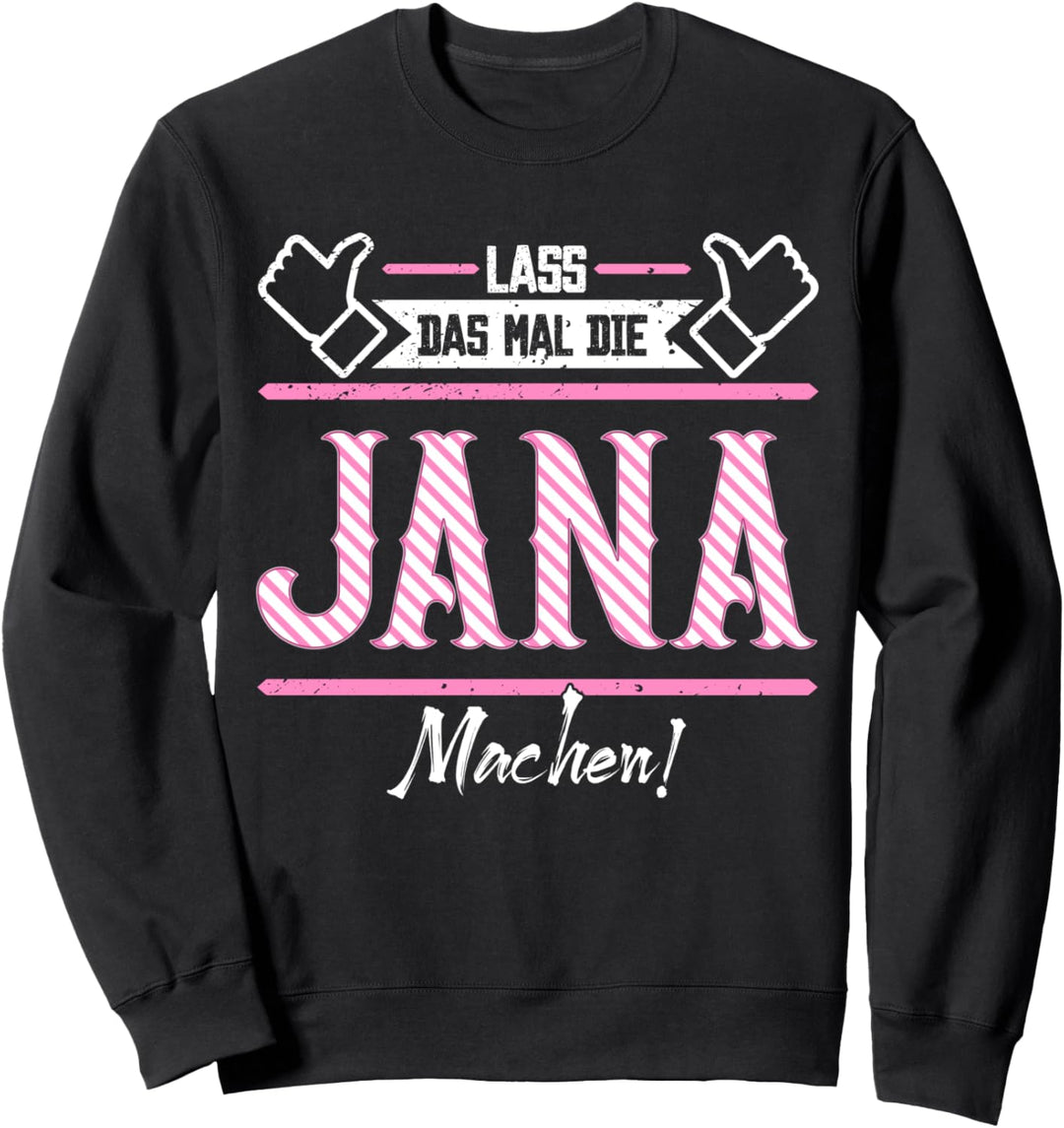 Jana | Lass das die Jana machen | Vornamen Sweatshirt