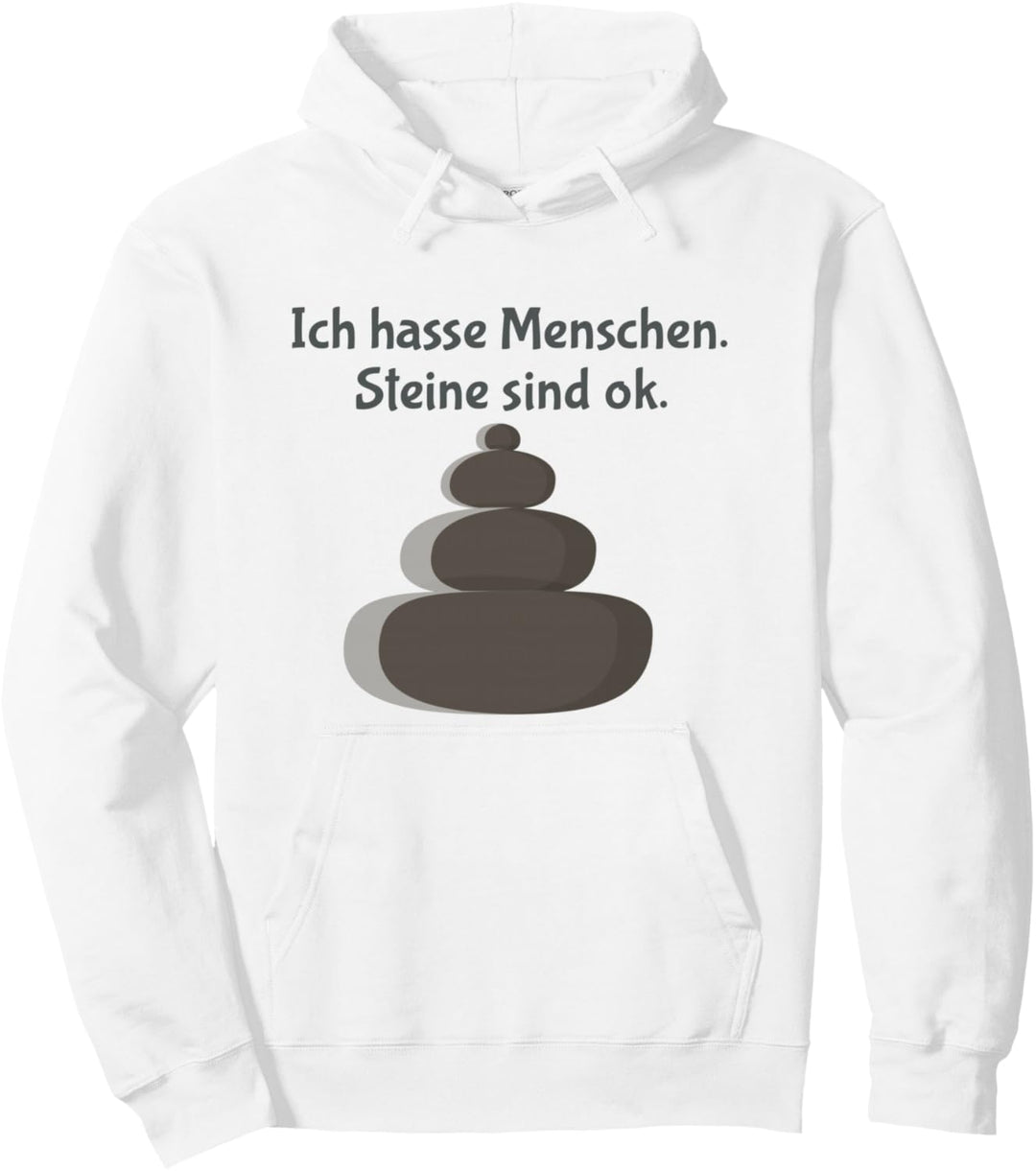 Sarkastischer Spruch: Ich hasse Menschen. Steine sind ok Pullover Hoodie