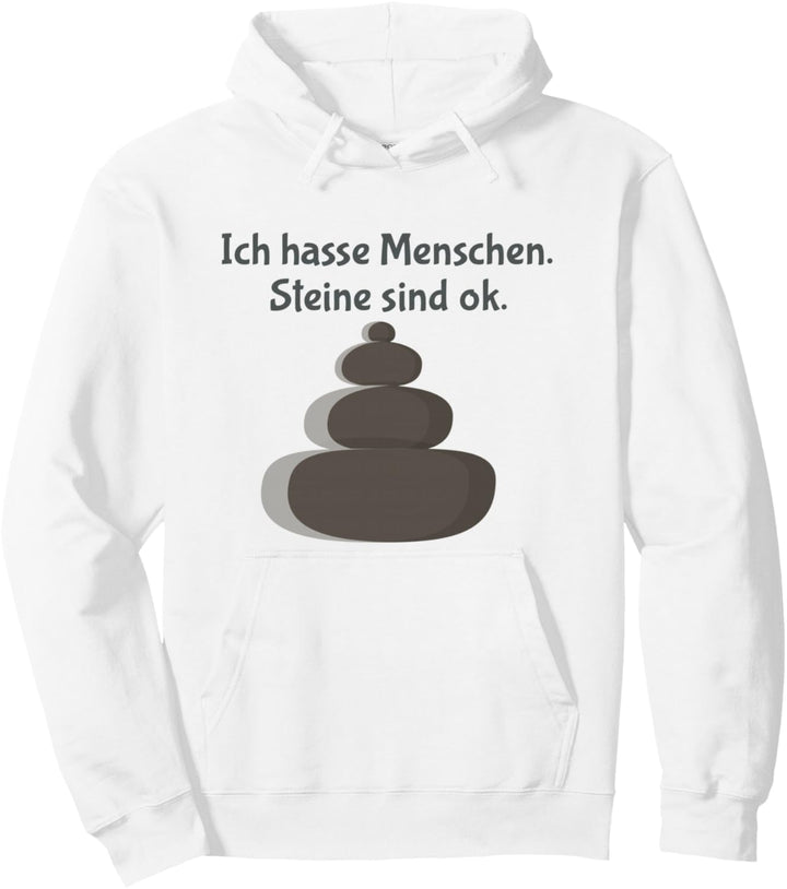Sarkastischer Spruch: Ich hasse Menschen. Steine sind ok Pullover Hoodie
