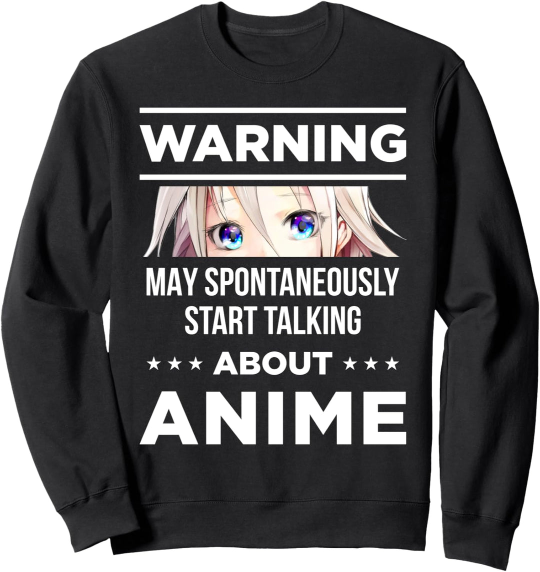 Warnung kann spontan anfangen, über Anime zu sprechen Sweatshirt