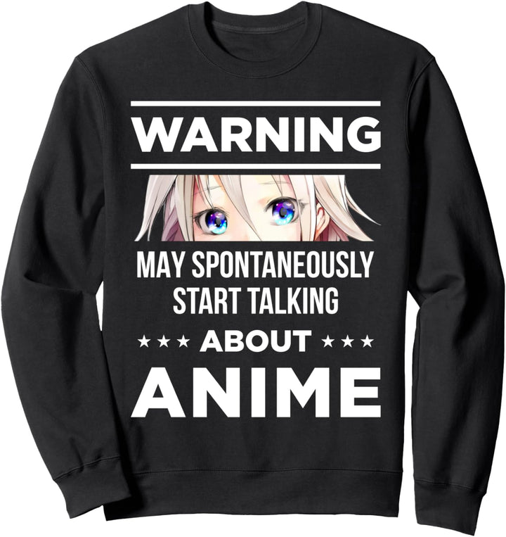 Warnung kann spontan anfangen, über Anime zu sprechen Sweatshirt