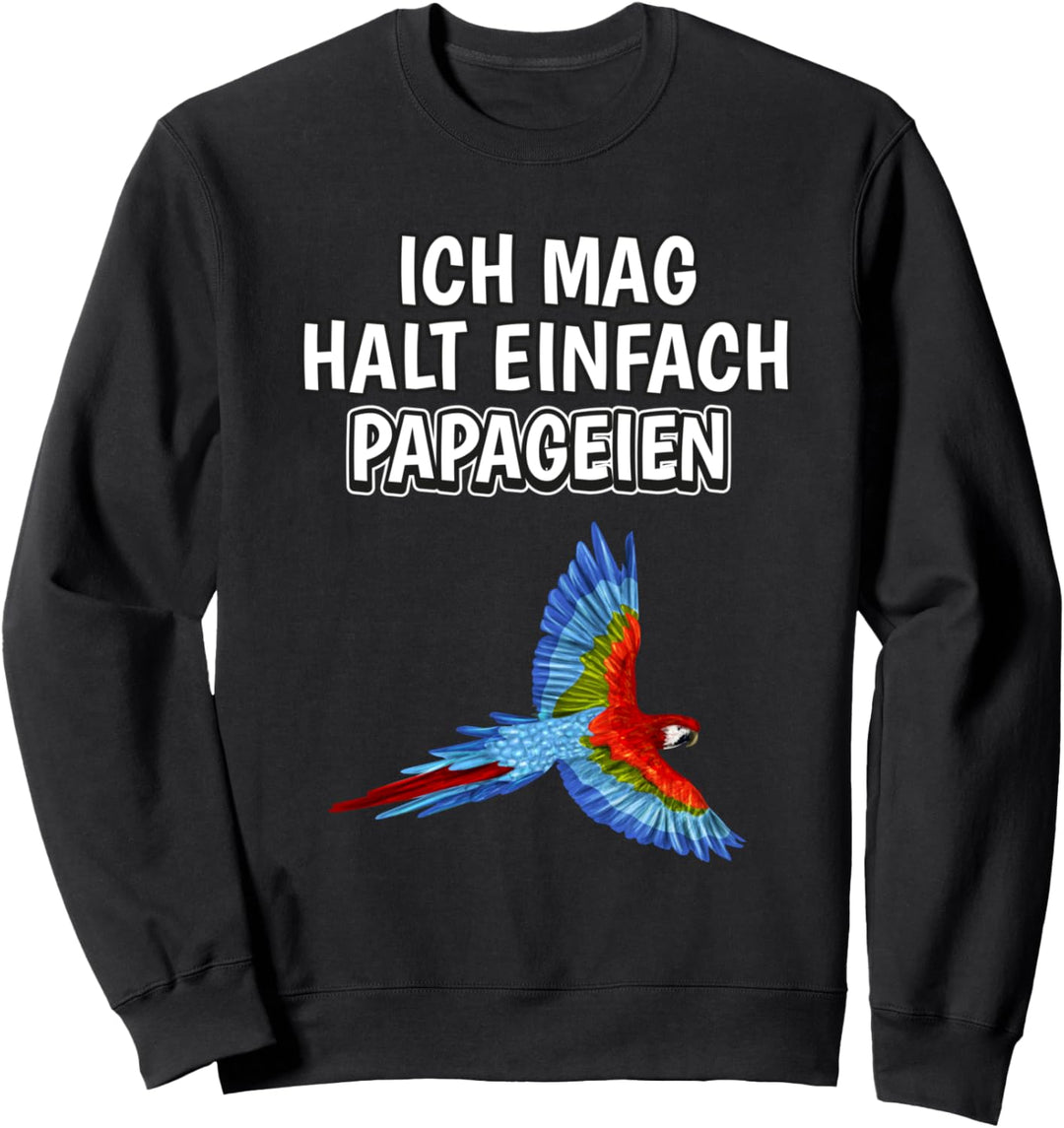 Lustiger Papagei Spruch Ich mag halt einfach Papageien Sweatshirt