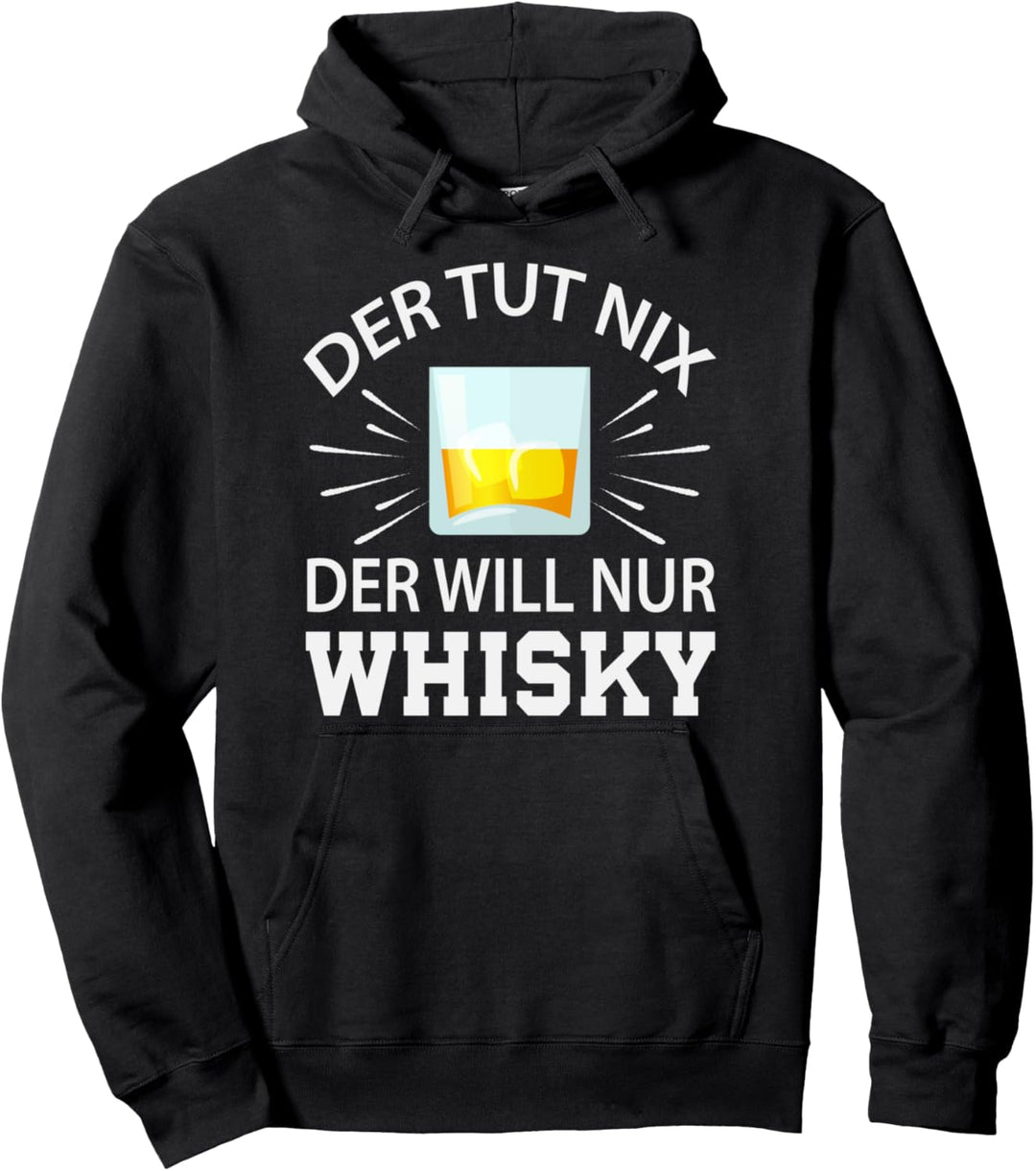 Der tut nix der will nur Whisky I Whisky Trinker Geschenk Pullover Hoodie
