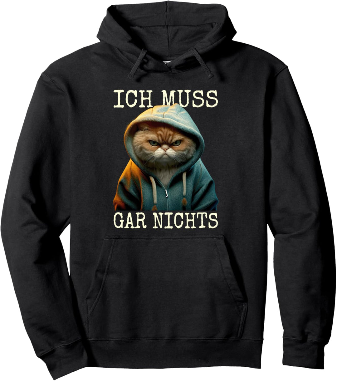 Katze Ich Muss Gar Nichts Egal Nein Müde Faulenzer Katzen Pullover Hoodie