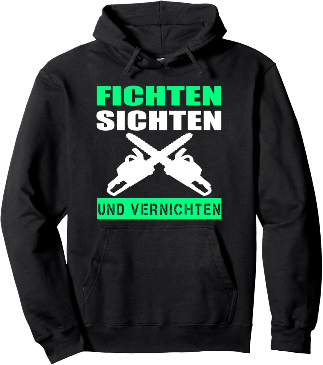 Fichten Sichten und Vernichten Holzfäller Förster Sprüche Pullover Hoodie