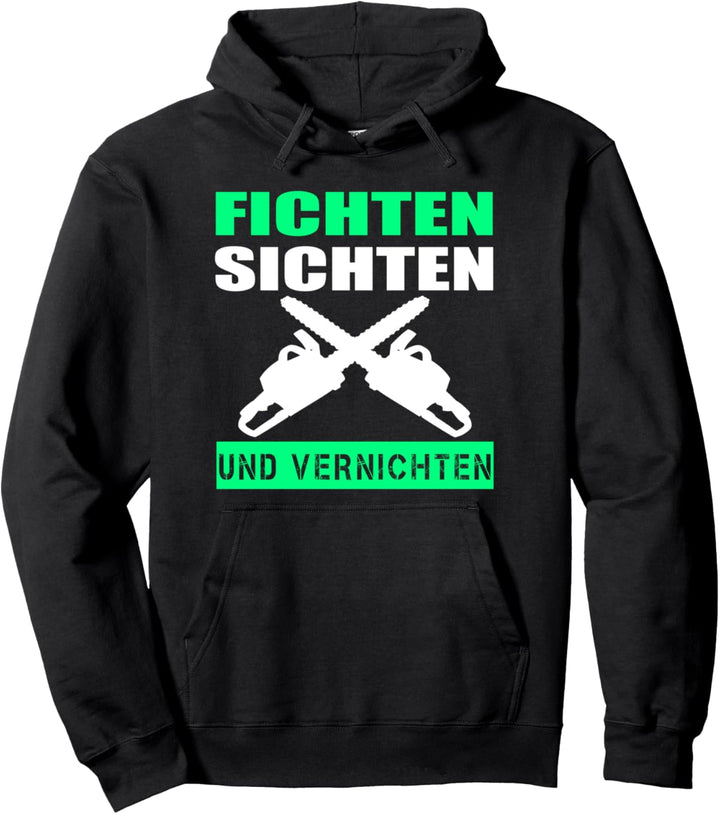 Fichten Sichten und Vernichten Holzfäller Förster Sprüche Pullover Hoodie