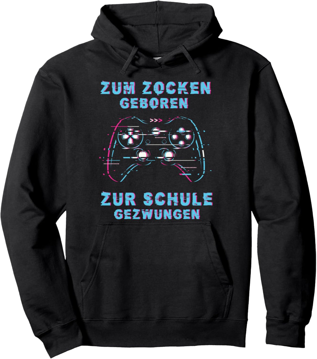 Zum Zocken geboren Zur Schule gezwungen Lustig Gamer Sprüche Pullover Hoodie