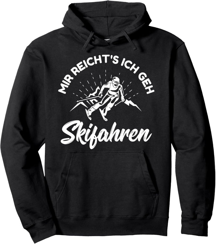 Mir reicht's ich geh Skifahren Skifahrer Ski Pullover Hoodie