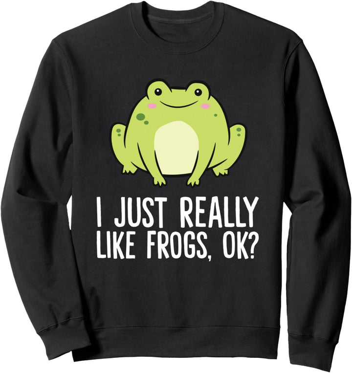 I Just Really Like Frogs, Ok? Lustiger Frosch Sweatshirt
