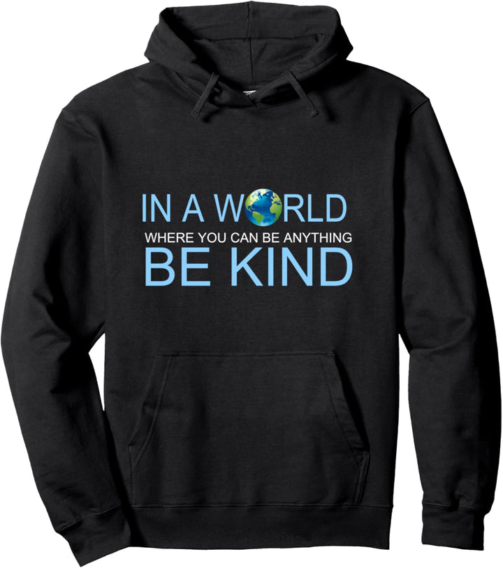 In einer Welt, in der du alles sein kannst, sei nett Pullover Hoodie