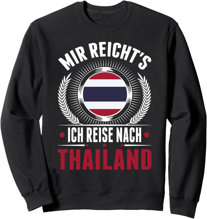 Mir reicht's Ich reise nach Thailand Urlaub Pattaya Sweatshirt