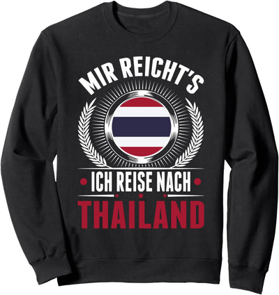 Mir reicht's Ich reise nach Thailand Urlaub Pattaya Sweatshirt