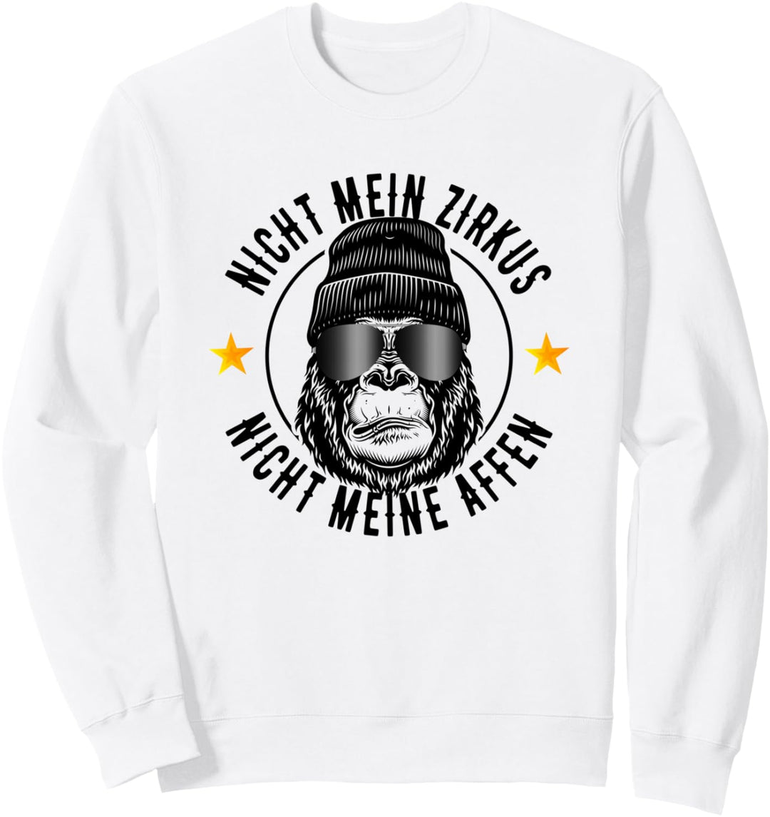 Nicht Mein Zirkus Nicht Meine Affen Cooler Affen Spruch Sweatshirt
