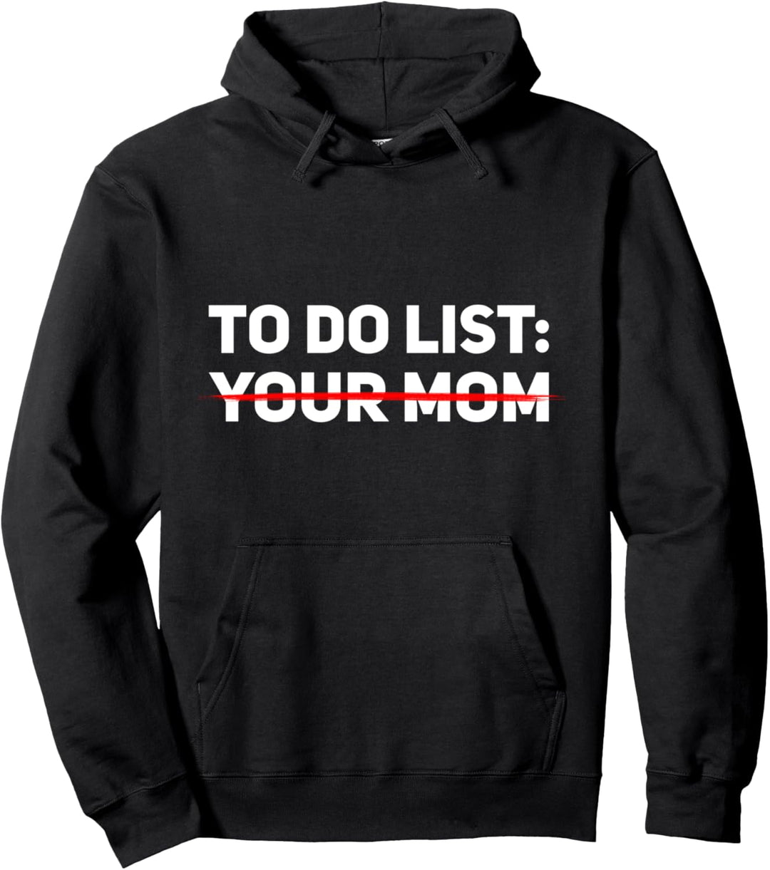 To Do List Your Mom Funny sarkastic Irony Humor Männer Frauen Pullover Hoodie