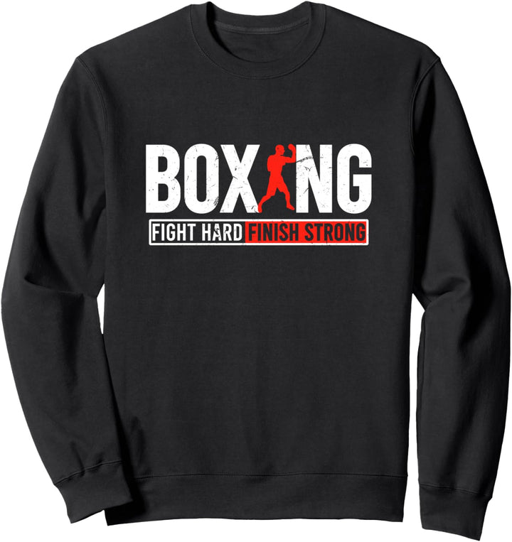 Fight Hard and Finish | Motivational Boxing Fighter Quote Sweatshirt