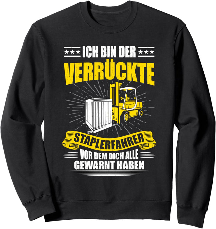 Verrückter Staplerfahrer Lagerist lustiger Spruch Geschenk Sweatshirt
