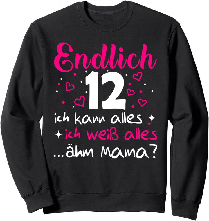 12 Geburtstag Mädchen Endlich 12 Jahre Sweatshirt
