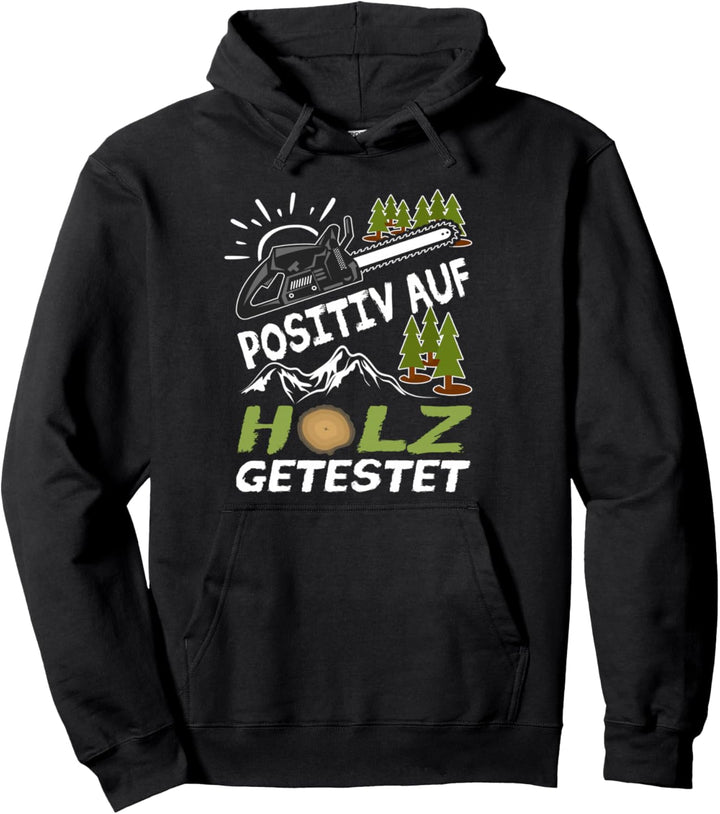 Positiv auf Holz getestet Holzfäller Forstwirt Förster Pullover Hoodie