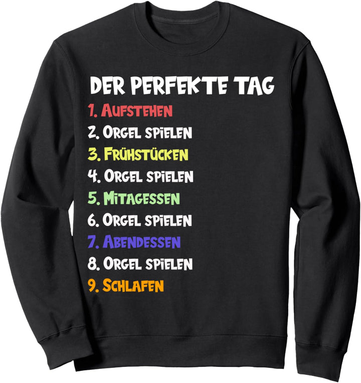 Der perfekte Tag Orgel spielen Sweatshirt
