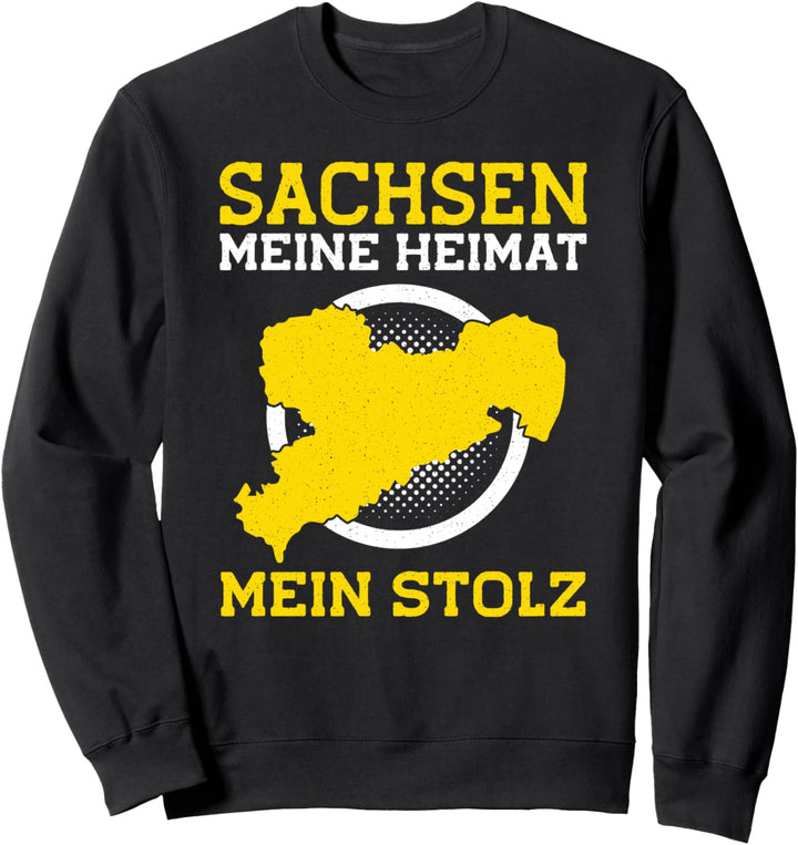 Sachsen, Meine Heimat Mein Stolz, Ossi & Sächsisch Sweatshirt