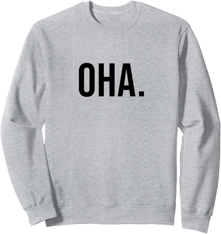 Oha - Ironie Sarkasmus Fun Lustiger Spruch Sweatshirt