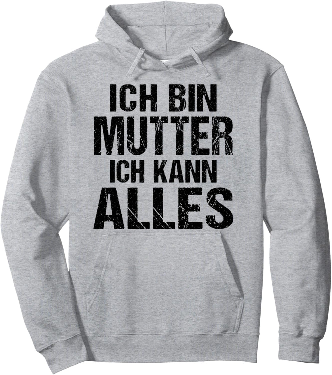 Ich bin Mutter ich kann alles Familie Mutti Mami Mutter Pullover Hoodie