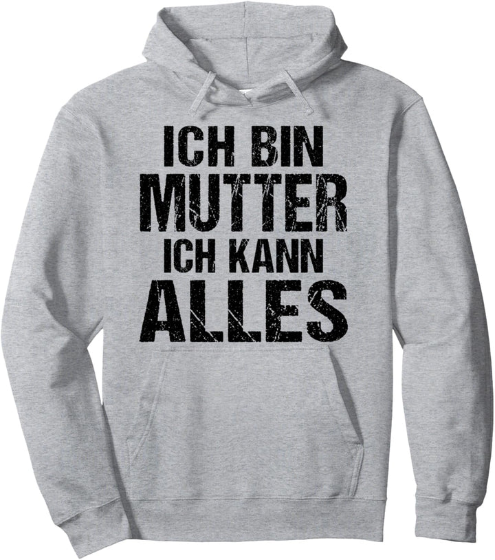 Ich bin Mutter ich kann alles Familie Mutti Mami Mutter Pullover Hoodie