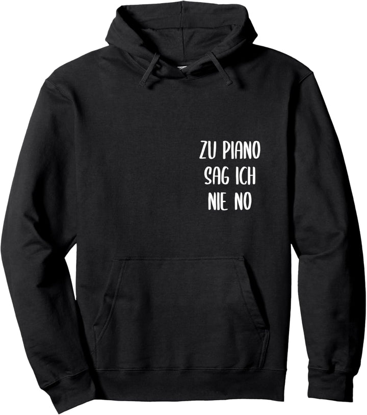 Zu Piano sag ich nie no Klavier Keyboard Musik Pianisten Pullover Hoodie