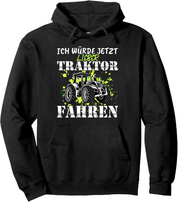 Ich würde jetzt lieber Traktor fahren Pullover Hoodie