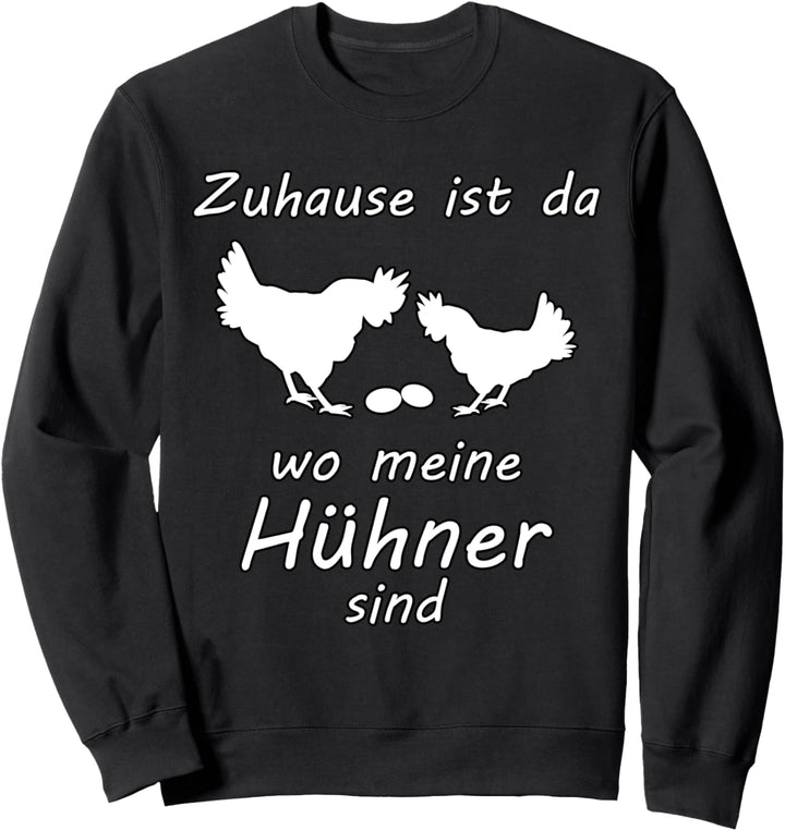 Zuhause Ist Da Wo Meine Hühner Sind Lustig Landwirt Sweatshirt