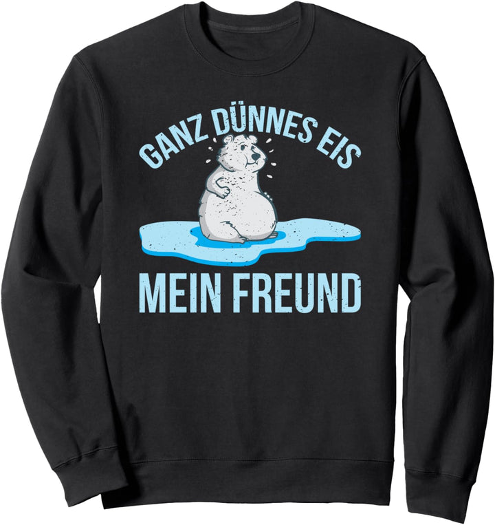 Dicker Eisbär sagt ganz dünnes eis,lustiger Spruch Vorsicht Sweatshirt