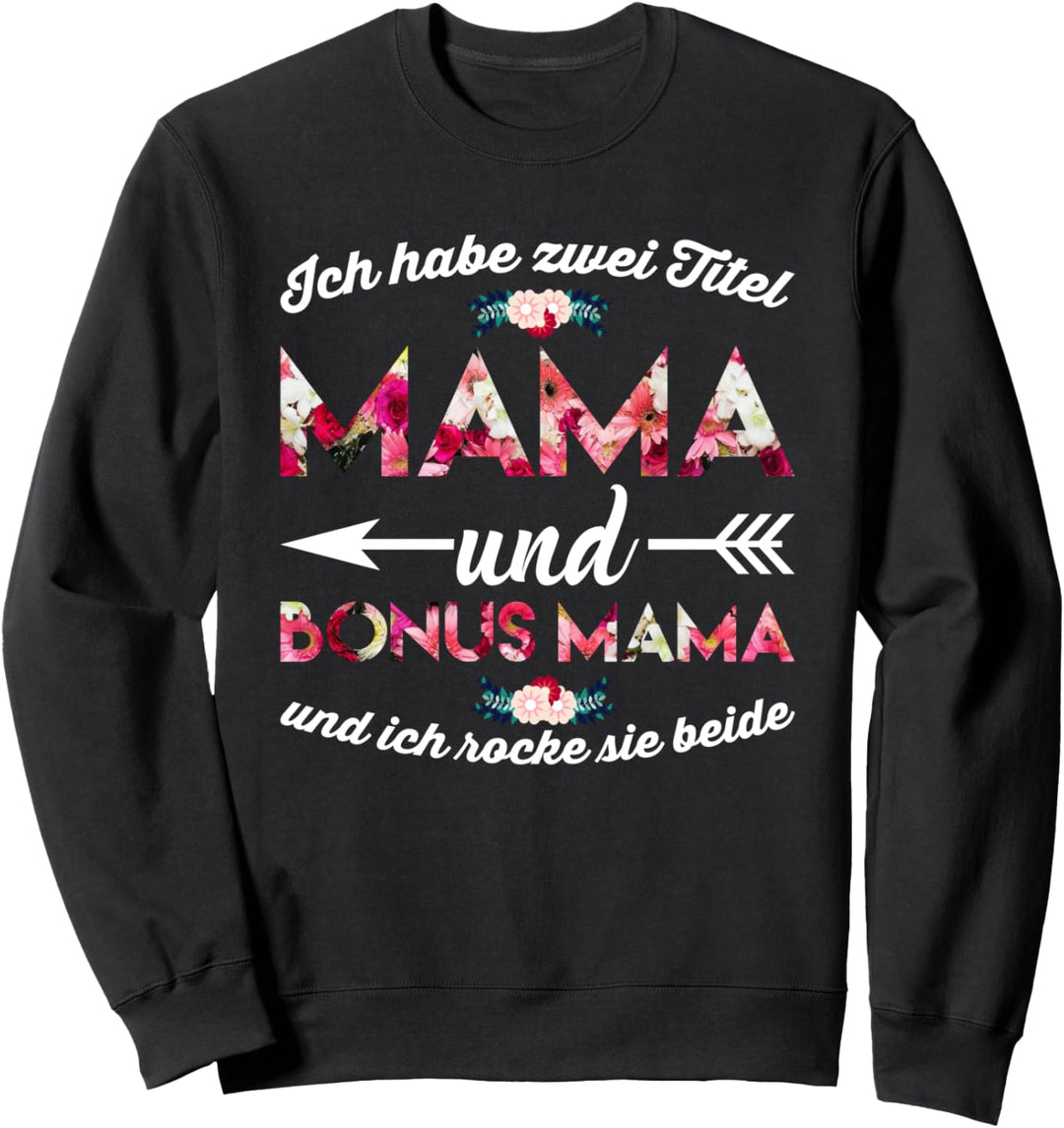 Ich habe zwei Titel Mama und Bonus Mama rocke sie beide Sweatshirt
