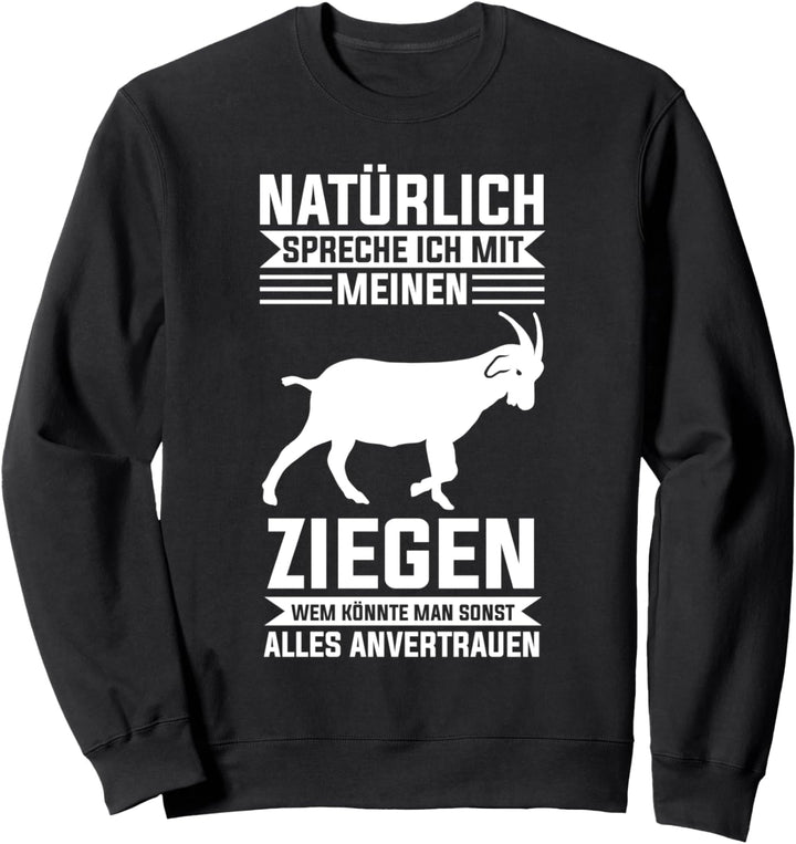 Ziege Ziegenbauer Ziegenfreund Bauernhof Ziegen Sweatshirt